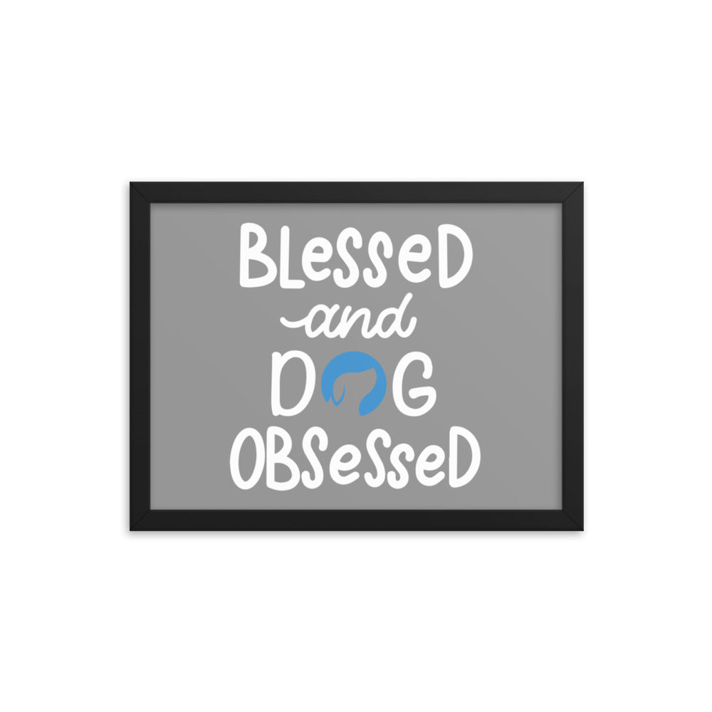 Blessed and Dog Obsessed Framed Print (Grey)