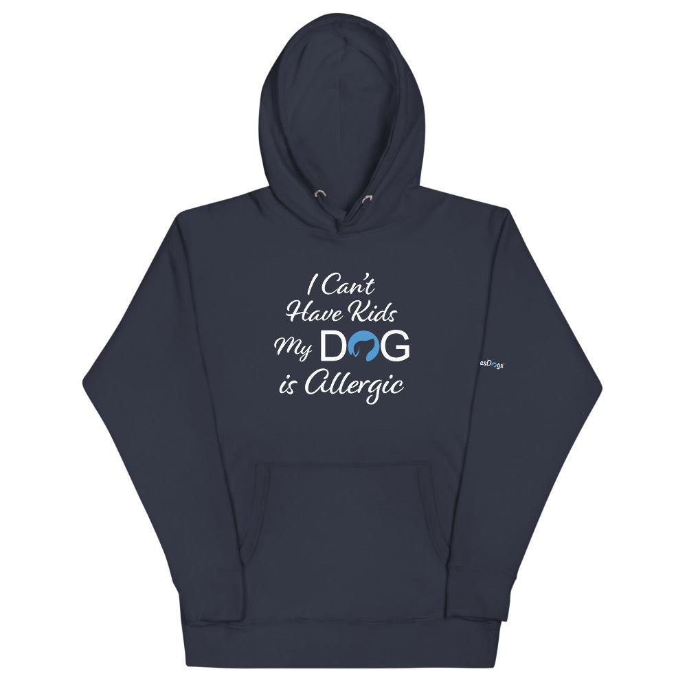 I Can&#39;t Have Kids My Dog is Allergic Logo Hoodie