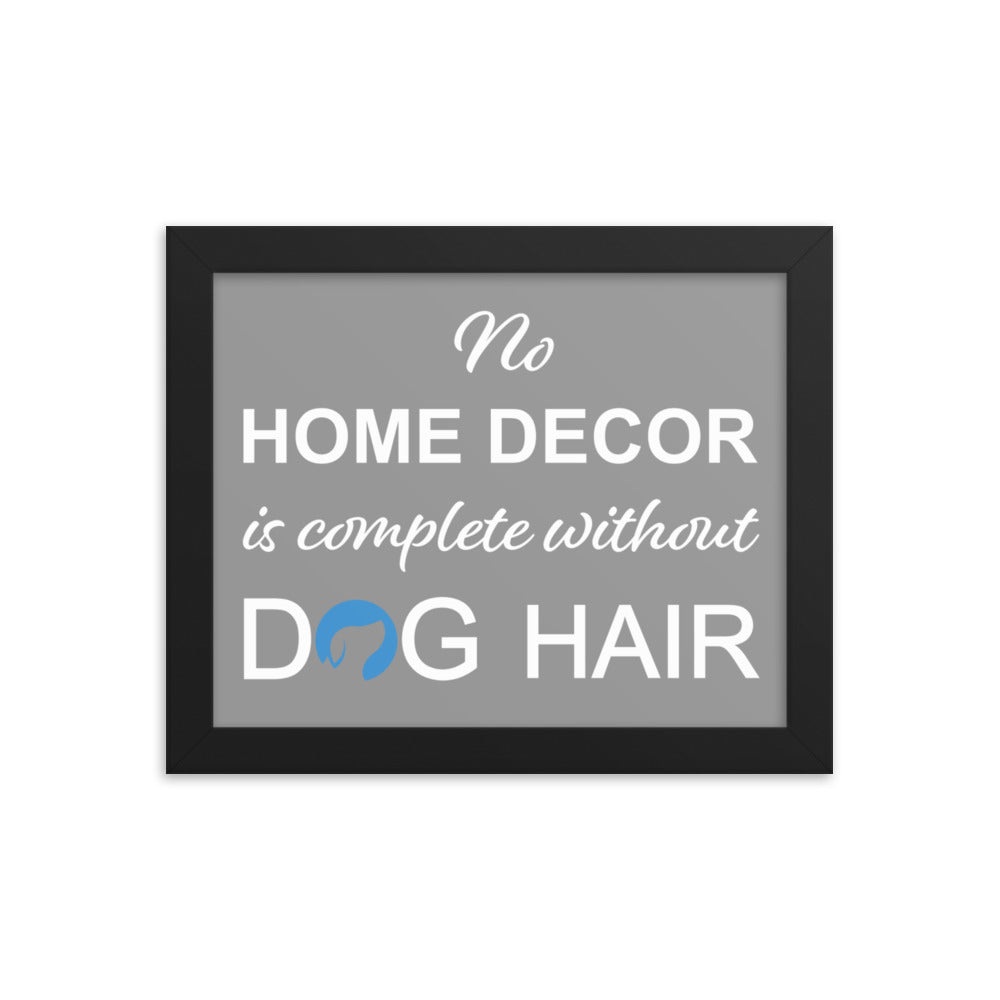 No Home Decor is Complete Without Dog Hair Logo Framed Print - Grey