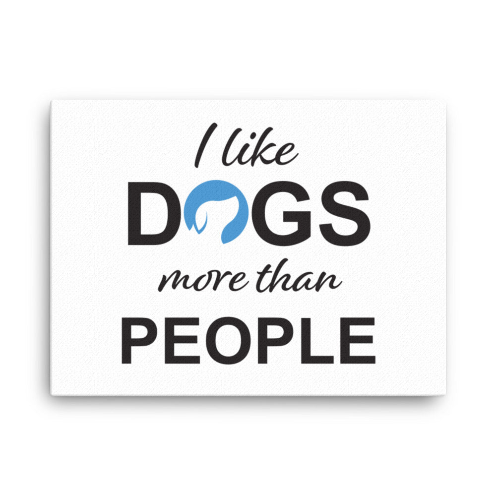 I Like Dogs More Than People Canvas