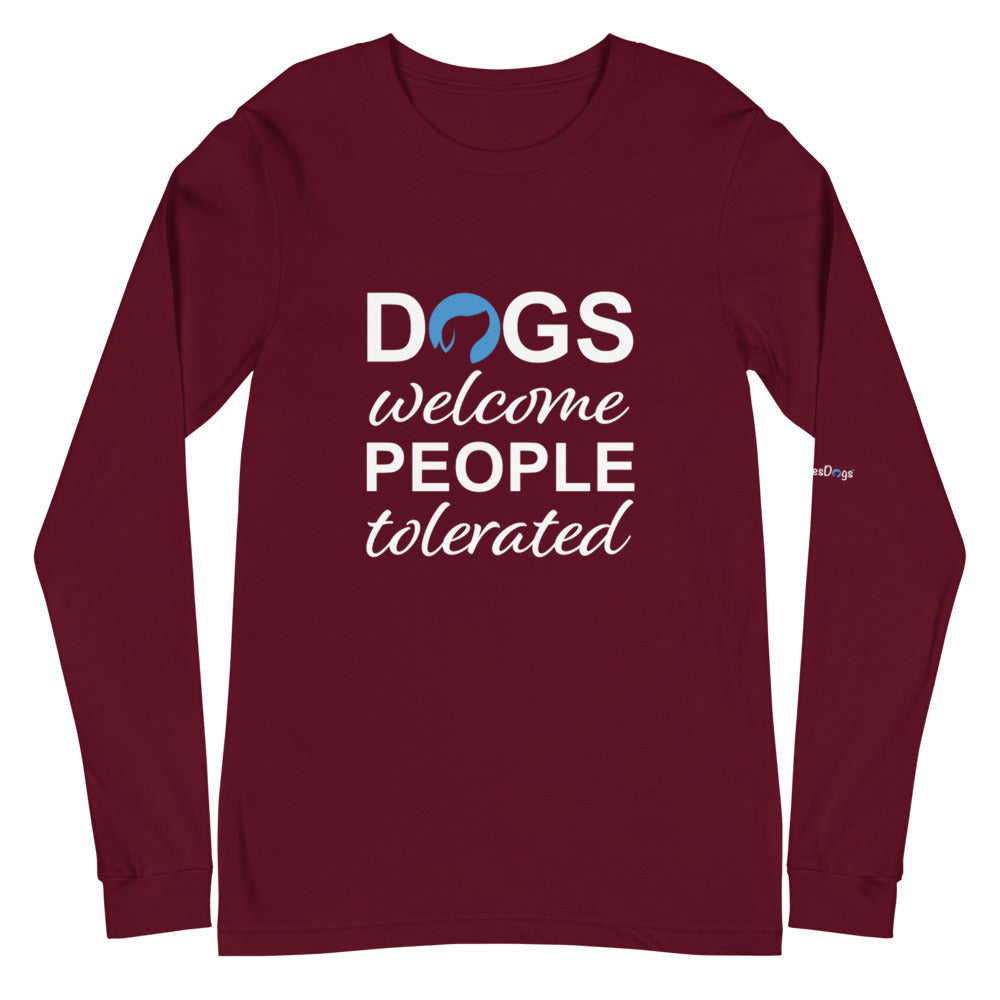 Dogs Welcome People Tolerated Long Sleeve Tee