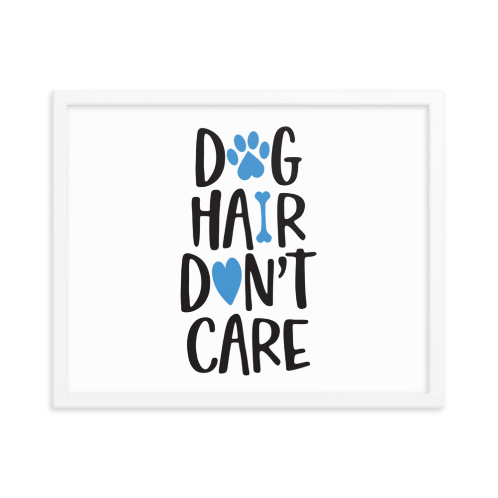 Dog Hair Don&#39;t Care Framed Print