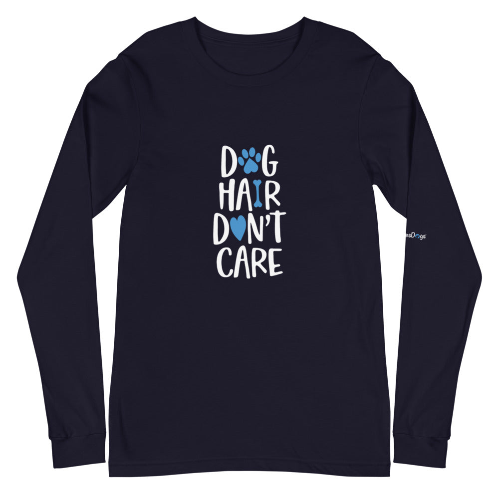 Dog Hair Don&#39;t Care Long Sleeve Tee