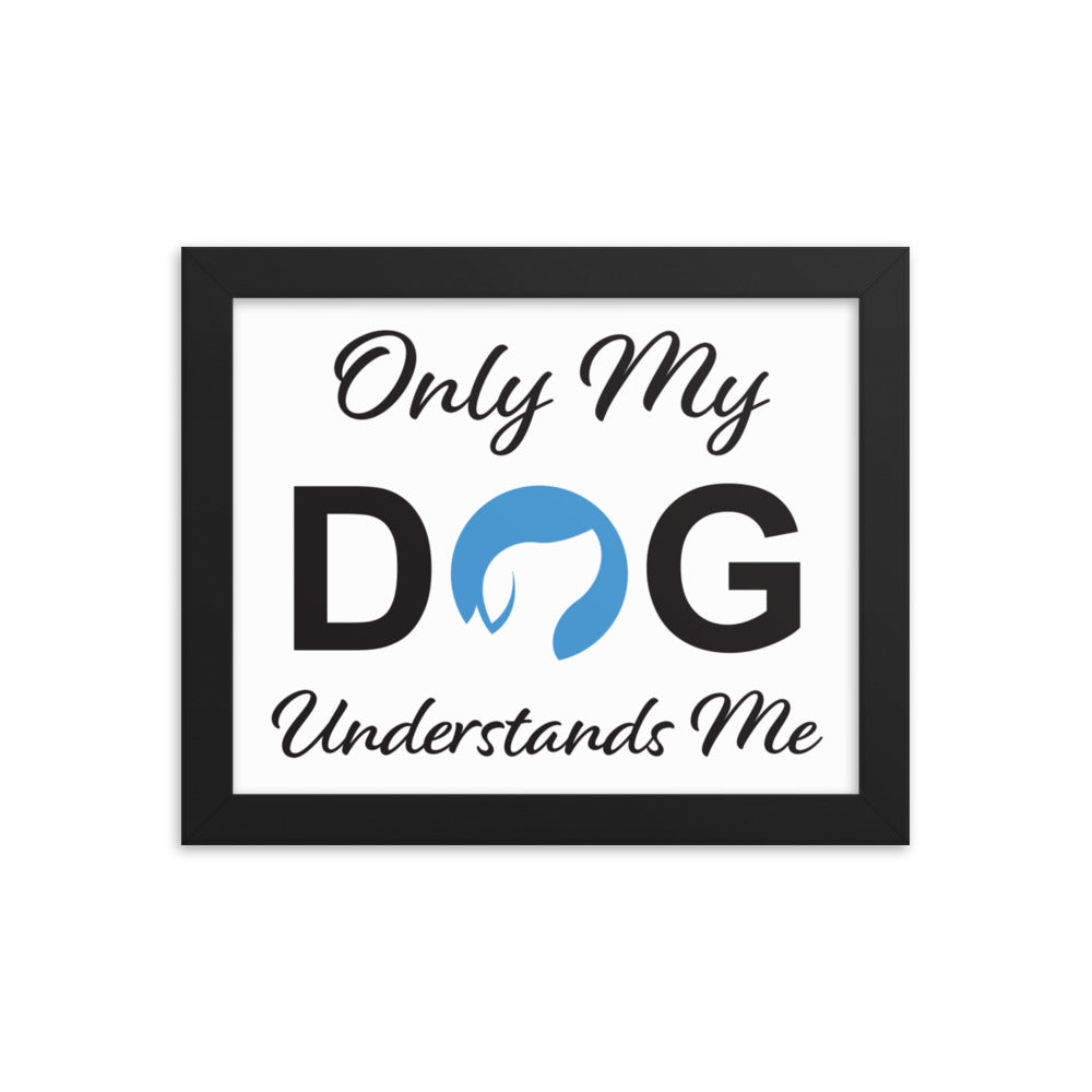 Only My Dog Understands Me Framed Print