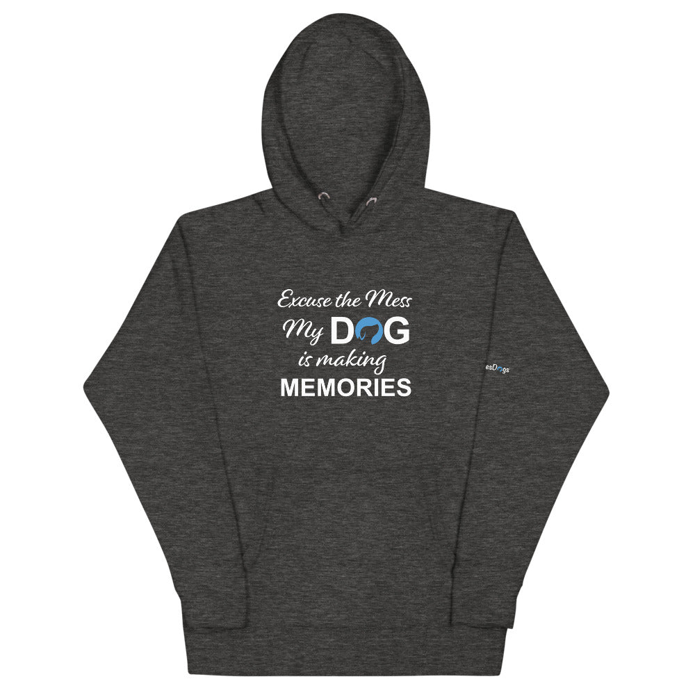 Excuse the Mess My Dog is Making Memories Hoodie