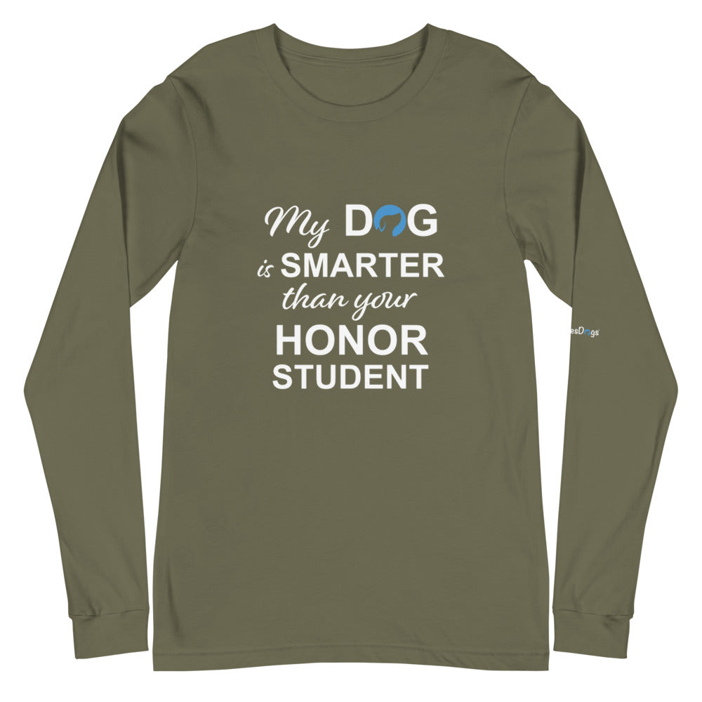 My Dog is Smarter Than Your Honor Student Long Sleeve Tee