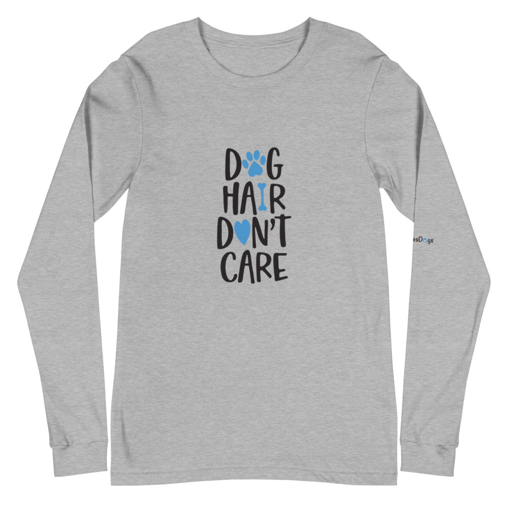 Dog Hair Don&#39;t Care Long Sleeve Tee