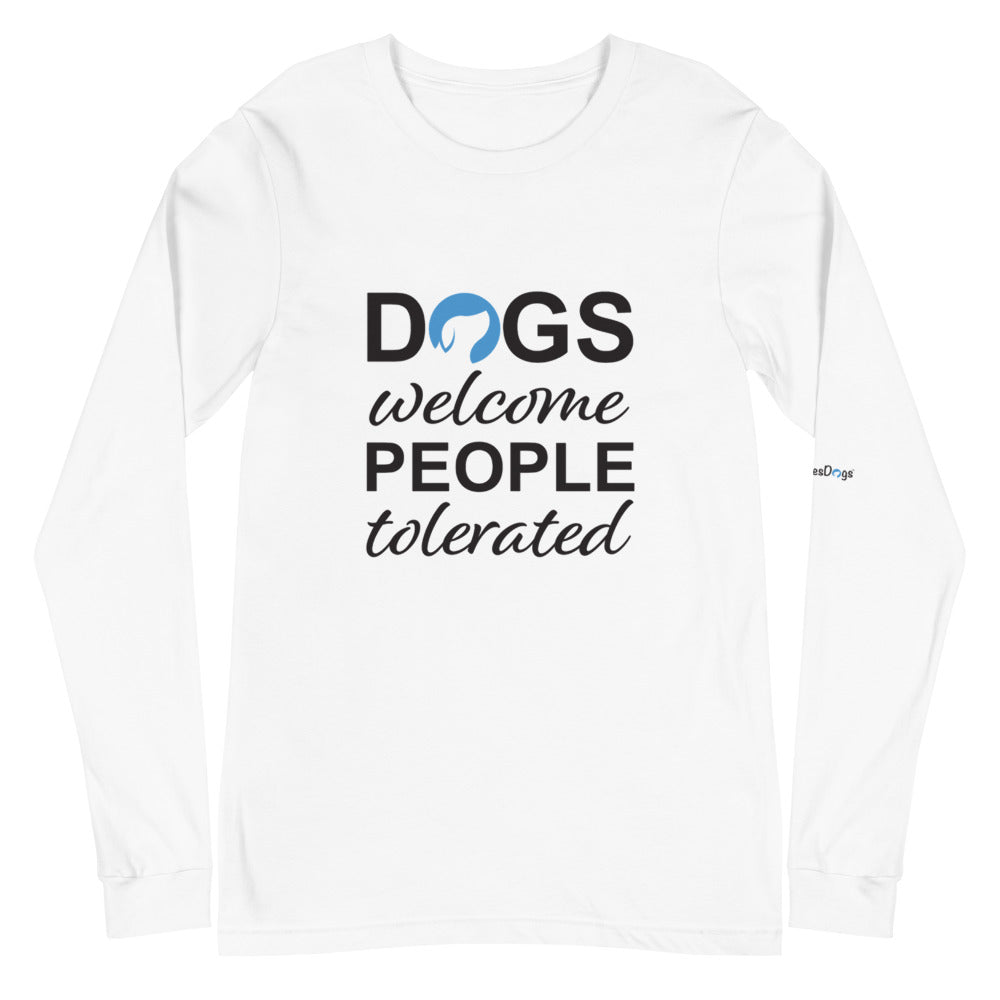 Dogs Welcome People Tolerated Long Sleeve Tee