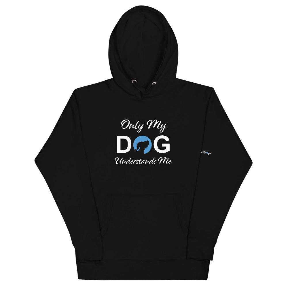 Only My Dog Understands Me Hoodie