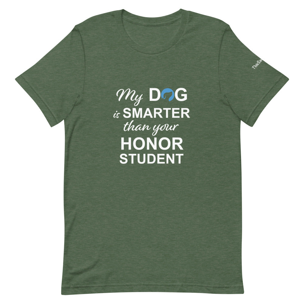 My Dog is Smarter than Your Honor Student Tee