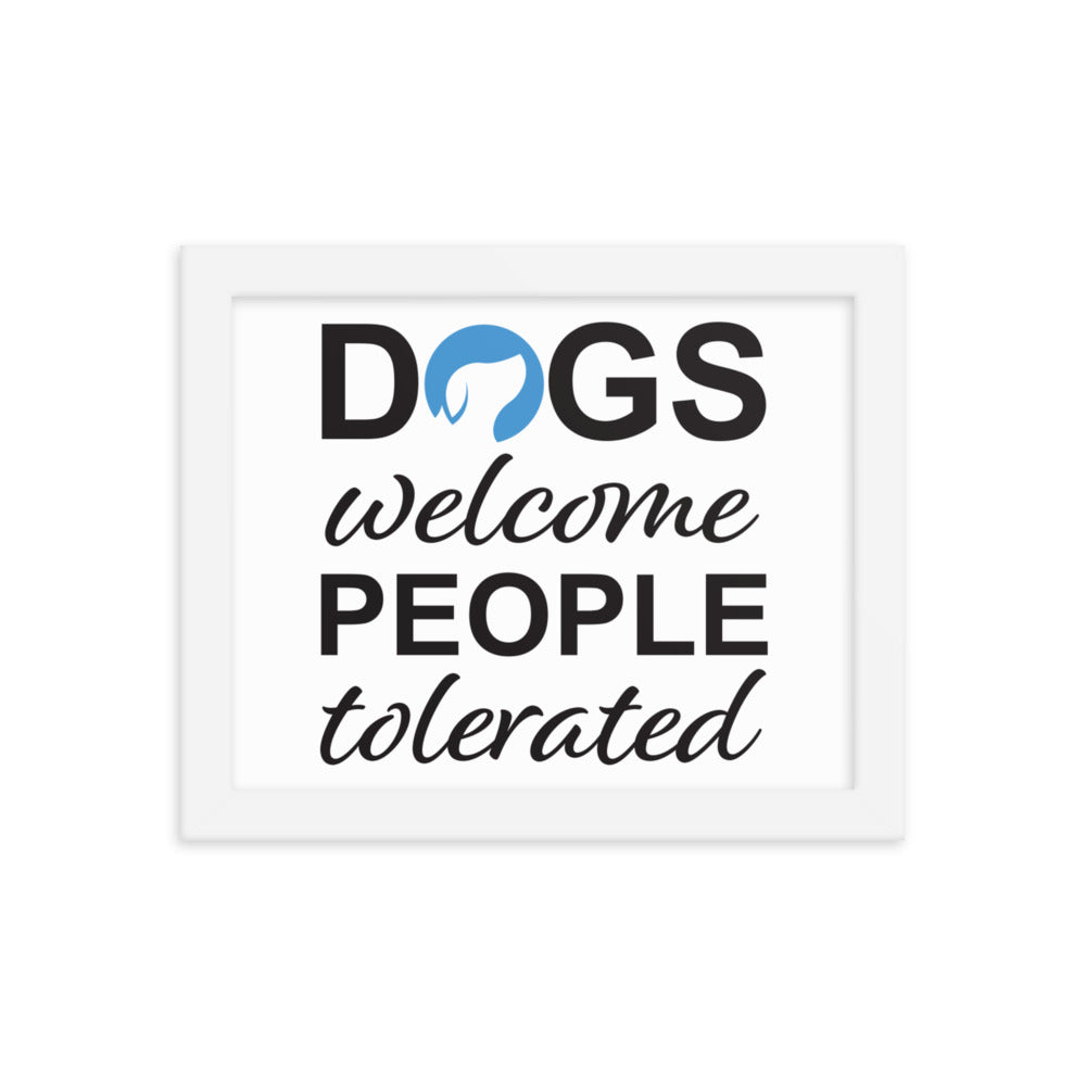 Dogs Welcome People Tolerated Framed Print