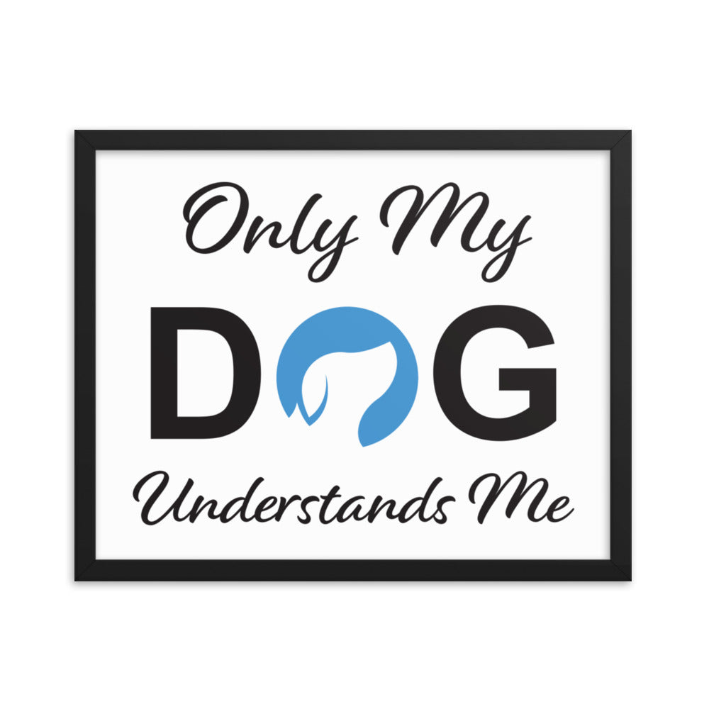 Only My Dog Understands Me Framed Print