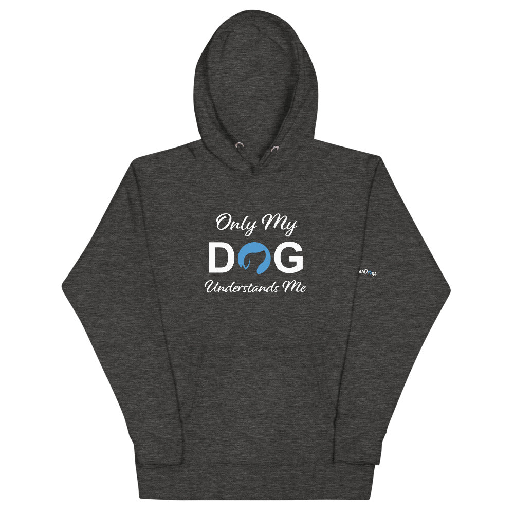 Only My Dog Understands Me Hoodie