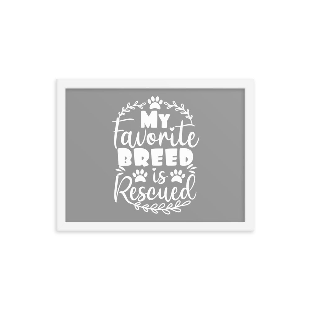 My Favorite Breed is Rescued Framed Print - Grey