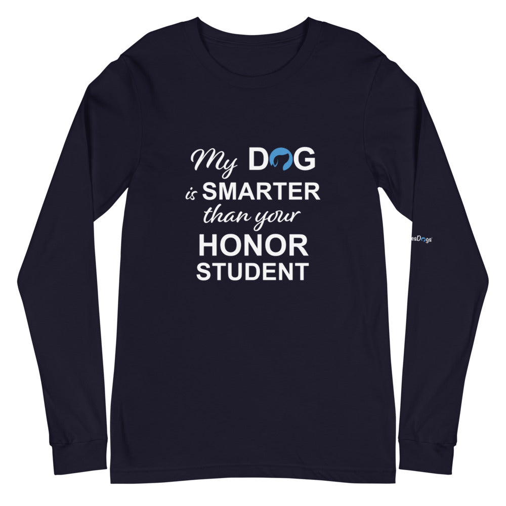 My Dog is Smarter Than Your Honor Student Long Sleeve Tee