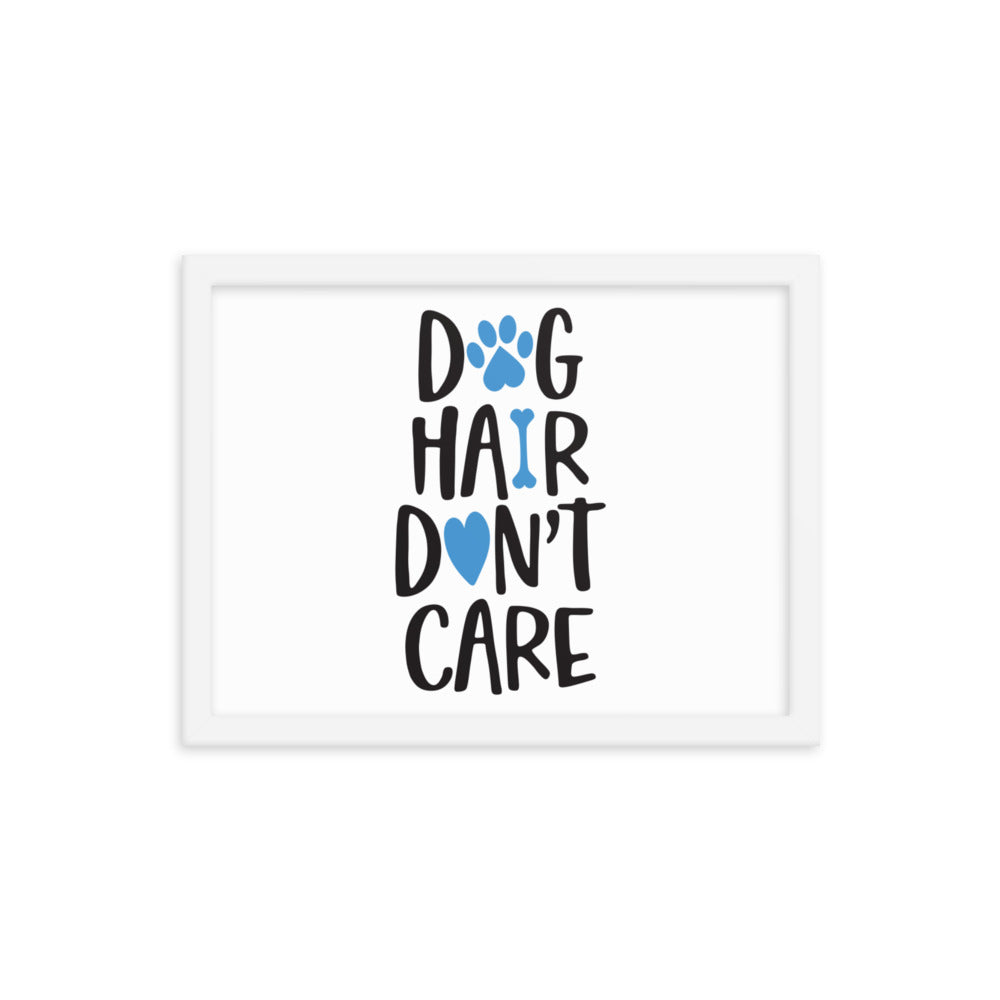 Dog Hair Don&#39;t Care Framed Print