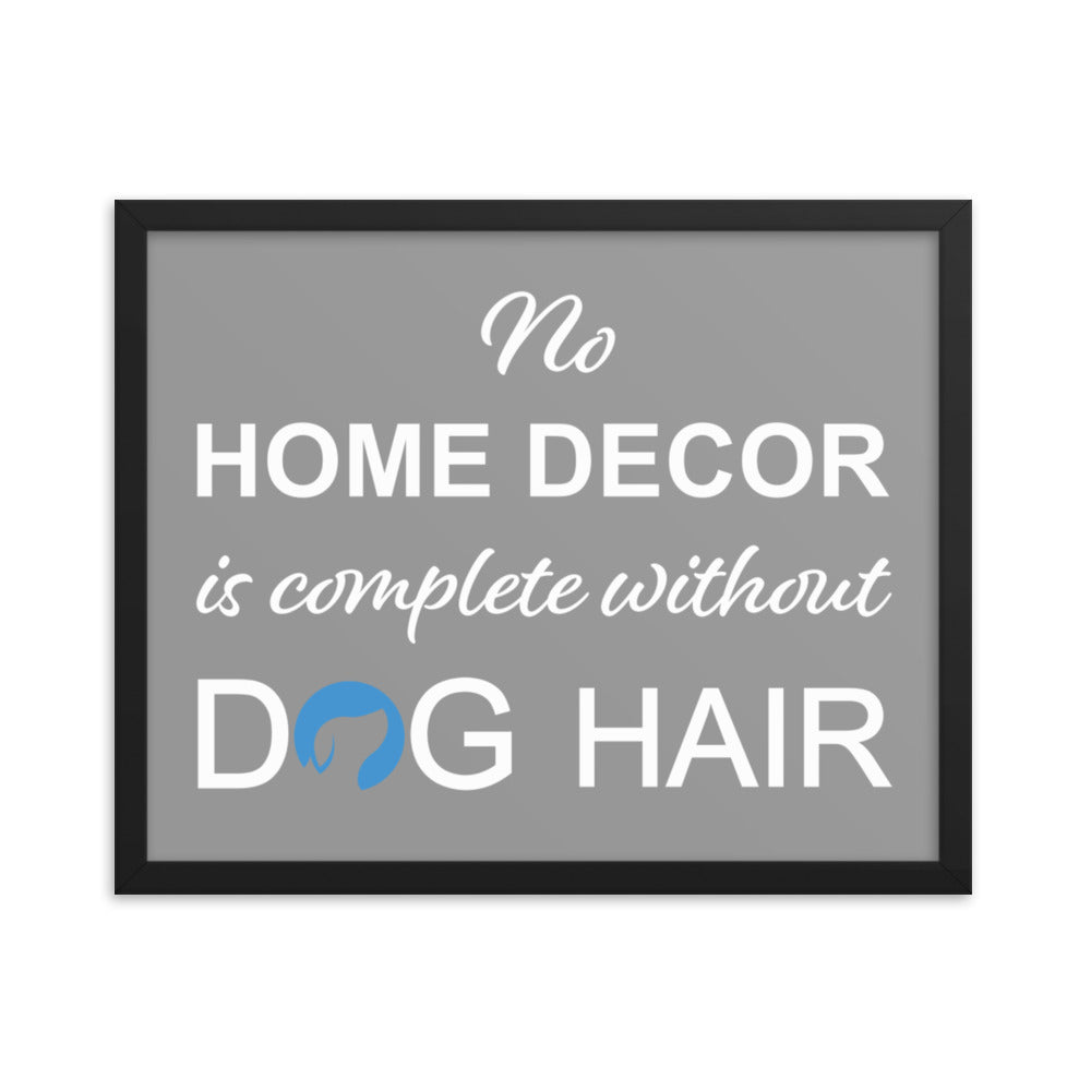 No Home Decor is Complete Without Dog Hair Logo Framed Print - Grey