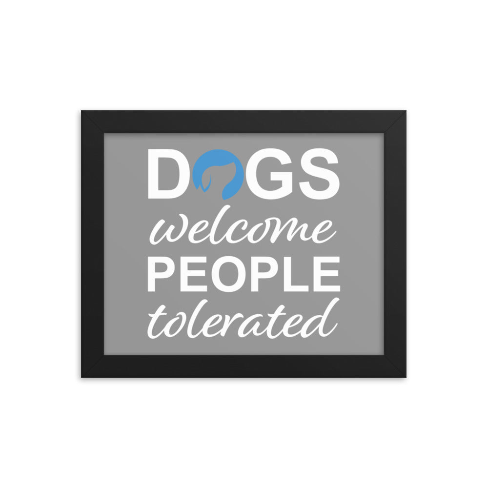 Dogs Welcome People Tolerated Framed Print - Grey