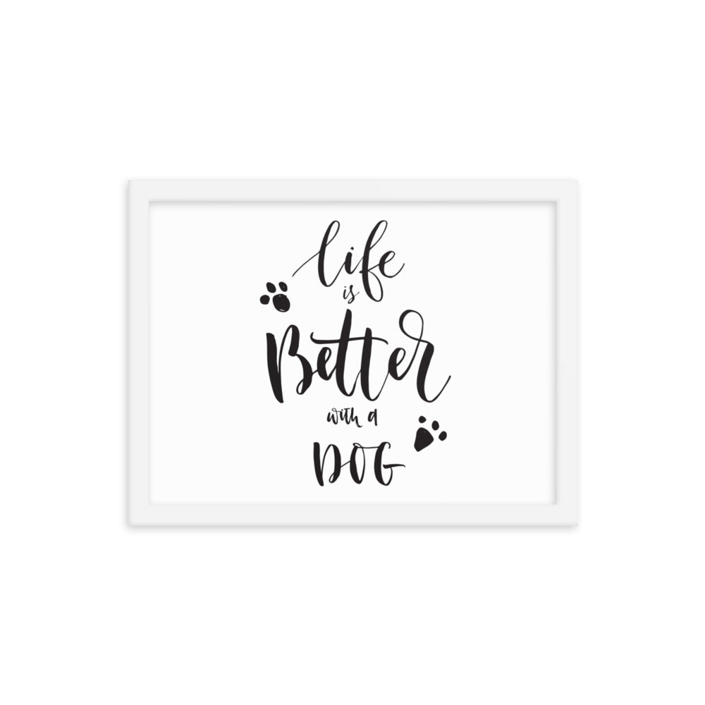 Life is Better with a Dog Framed Print