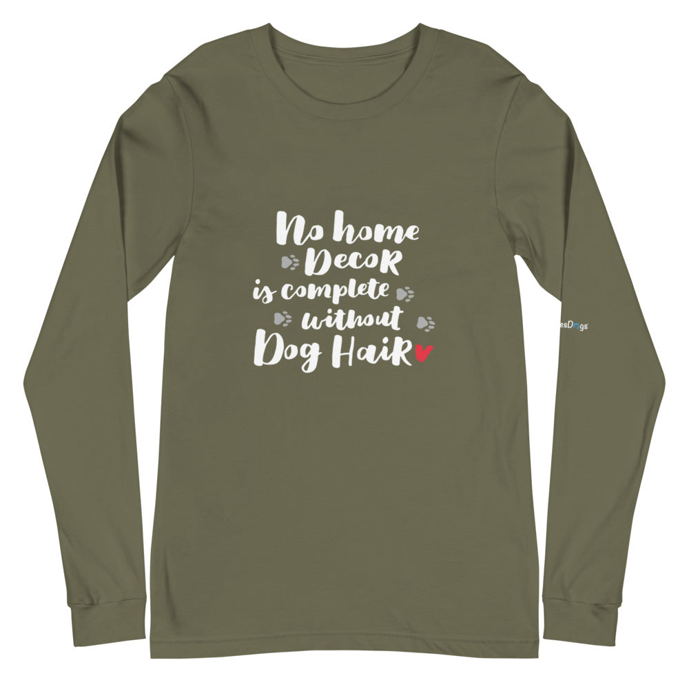 No Home Decor is Complete without Dog Hair Long Sleeve Tee