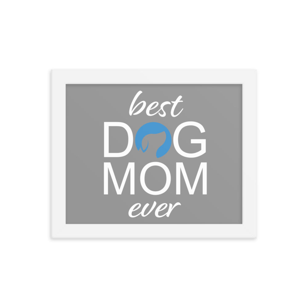 Best Dog Mom Ever Framed Print (Grey)