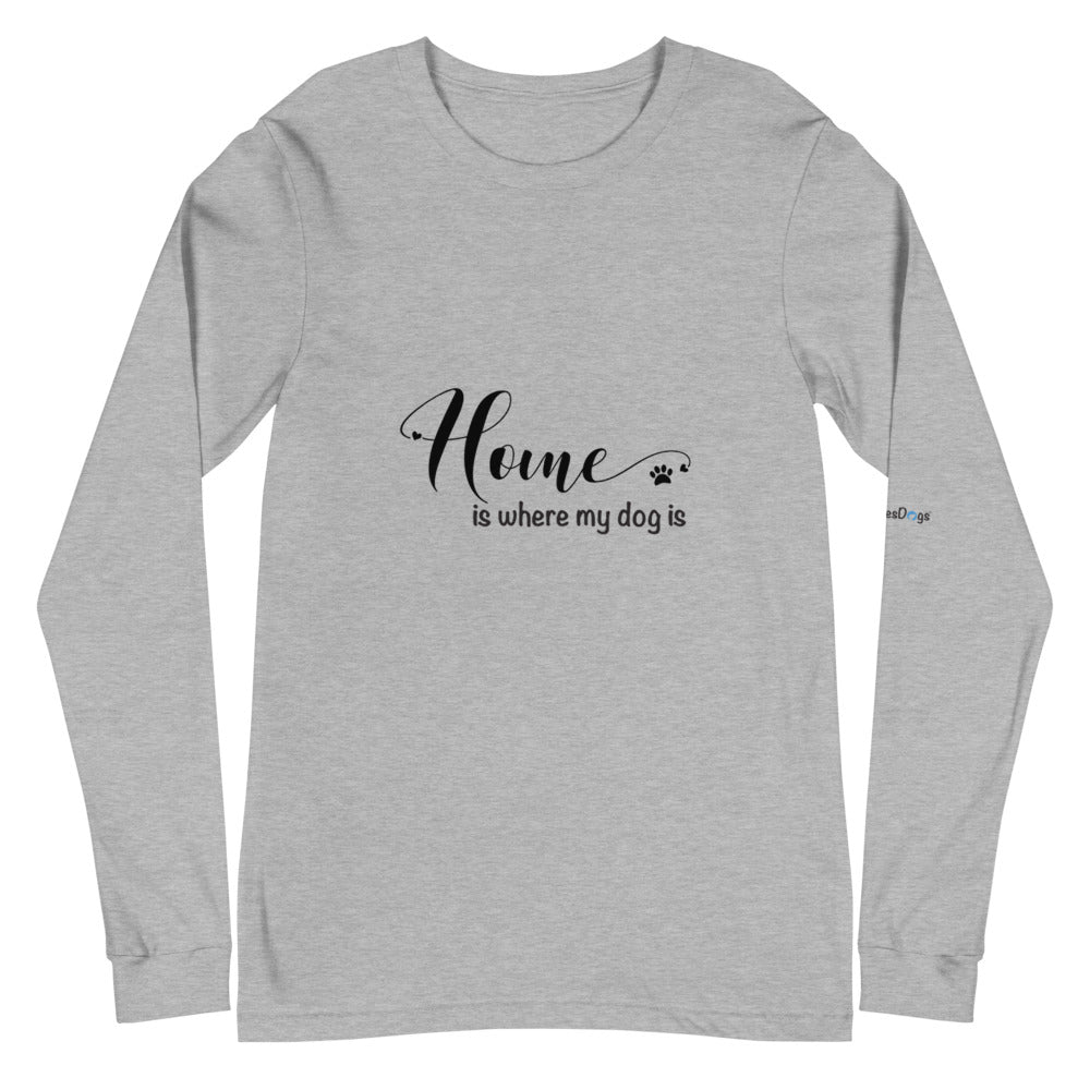 Home is Where My Dog Is Long Sleeve Tee