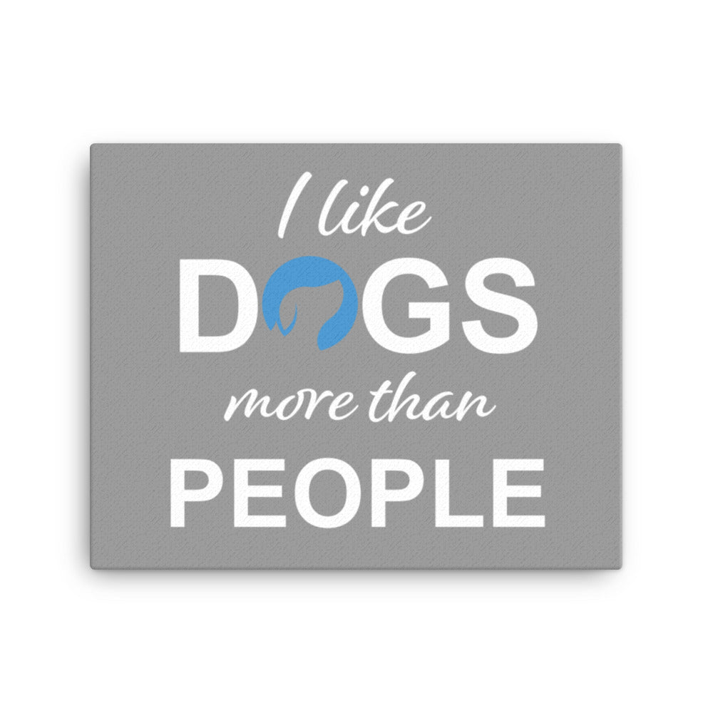 I Like Dogs More Than People Canvas - Grey