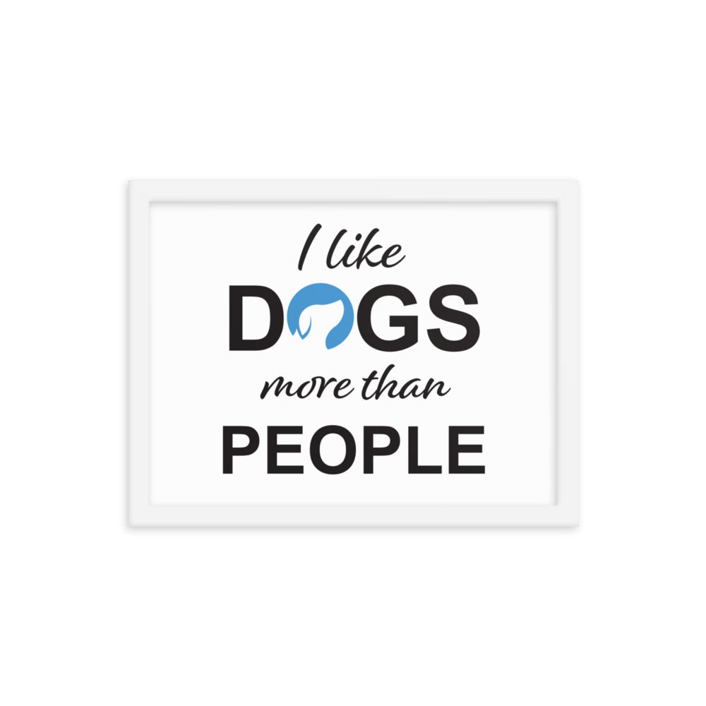 I Like Dogs More Than People Framed Print