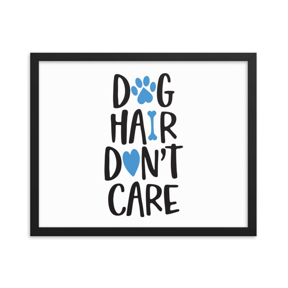 Dog Hair Don&#39;t Care Framed Print