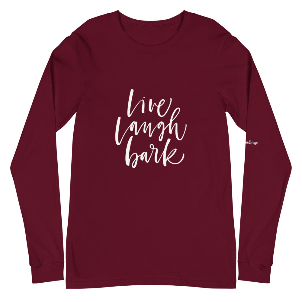 Live Laugh Bark Long Sleeve Tee