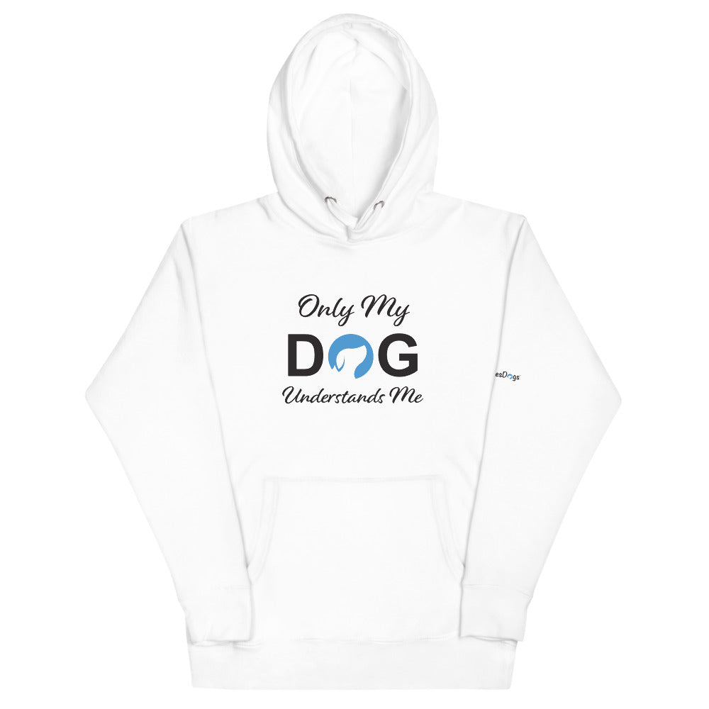 Only My Dog Understands Me Hoodie