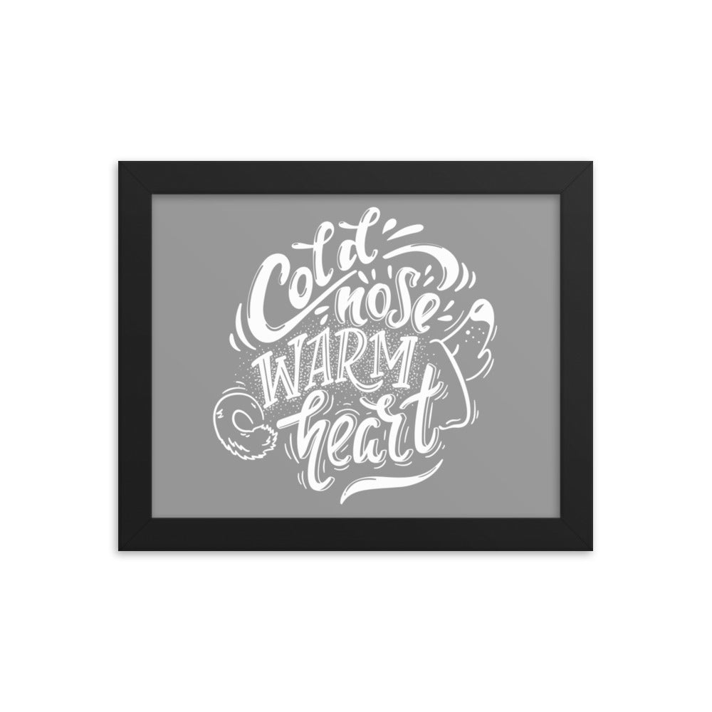 Cold Nose Warm Heart Framed Print (Grey)