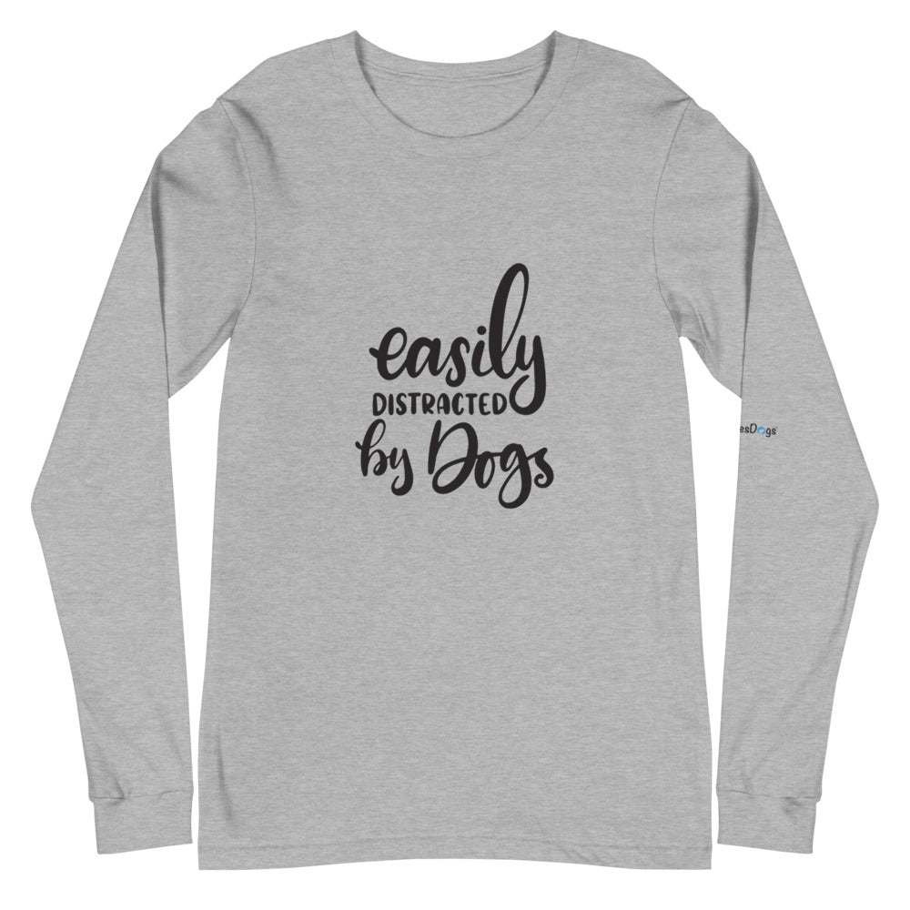 Easily Distracted by Dogs Long Sleeve Tee