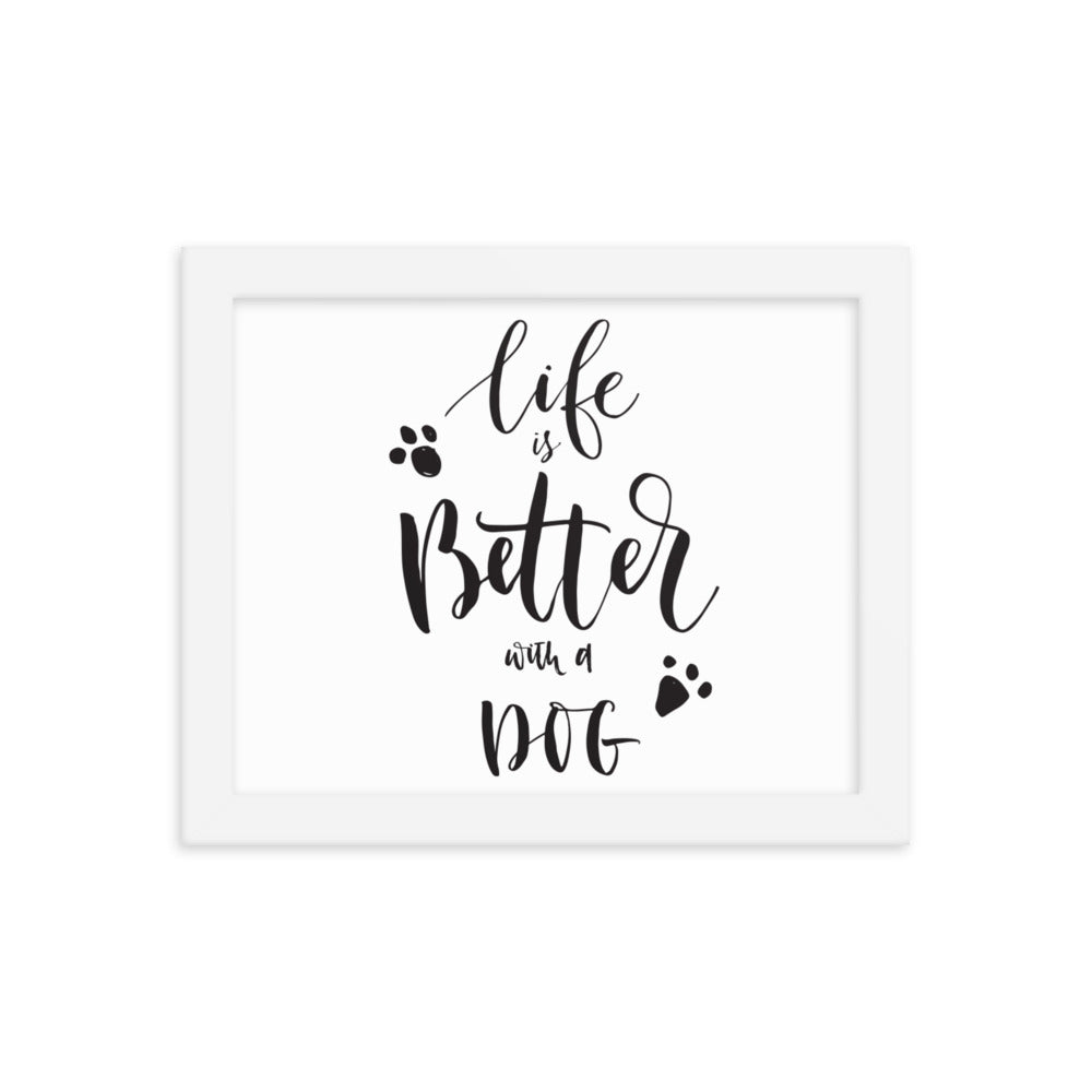 Life is Better with a Dog Framed Print