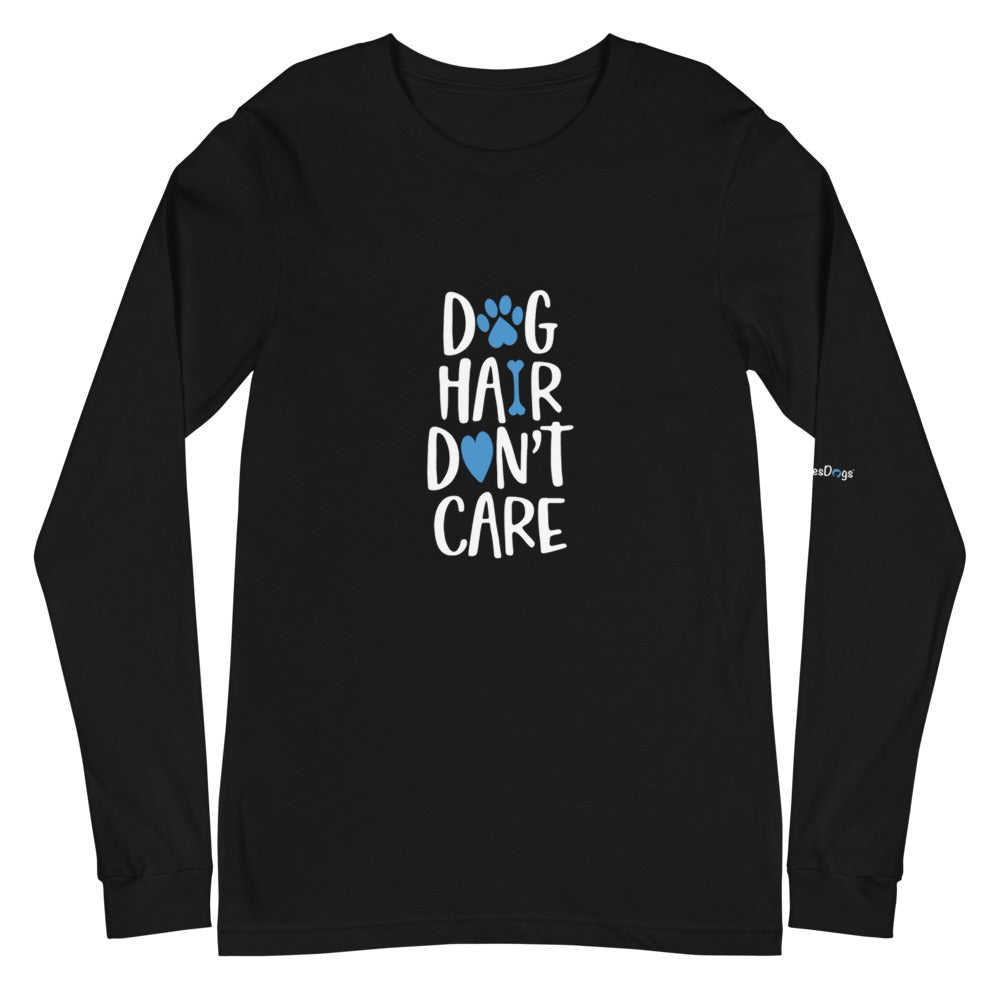 Dog Hair Don&#39;t Care Long Sleeve Tee