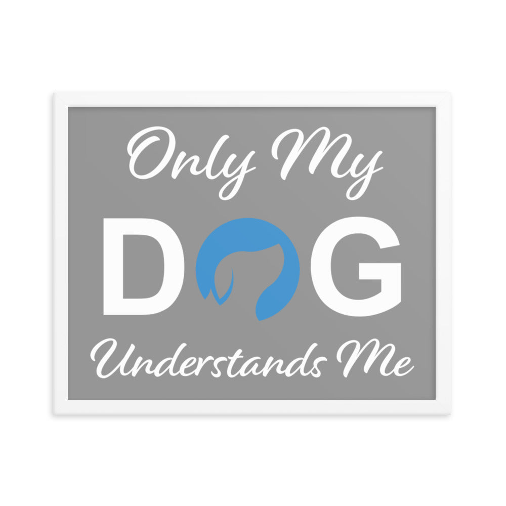 Only My Dog Understands Me Framed Print (Grey)