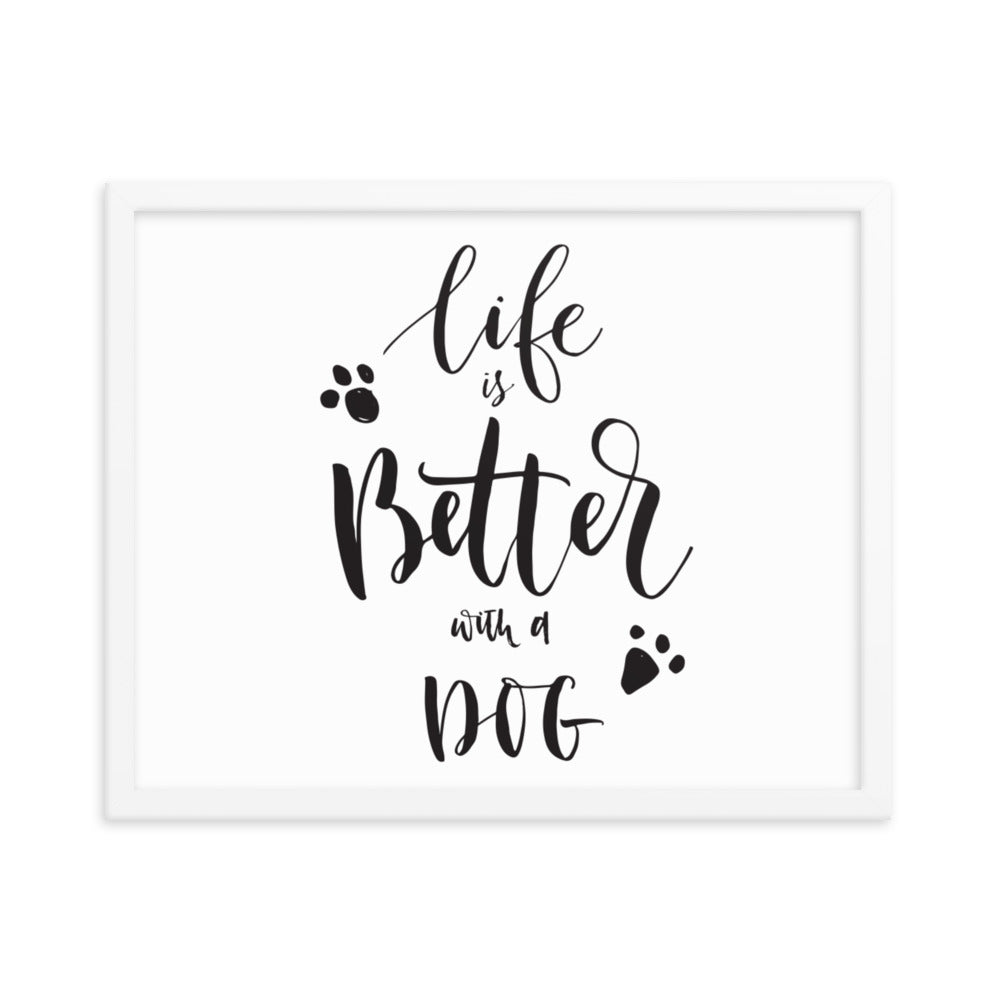 Life is Better with a Dog Framed Print