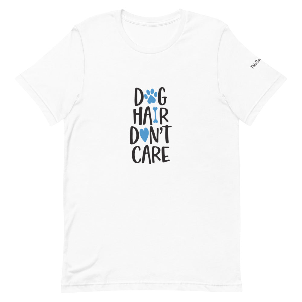 Dog Hair Don&#39;t Care Tee