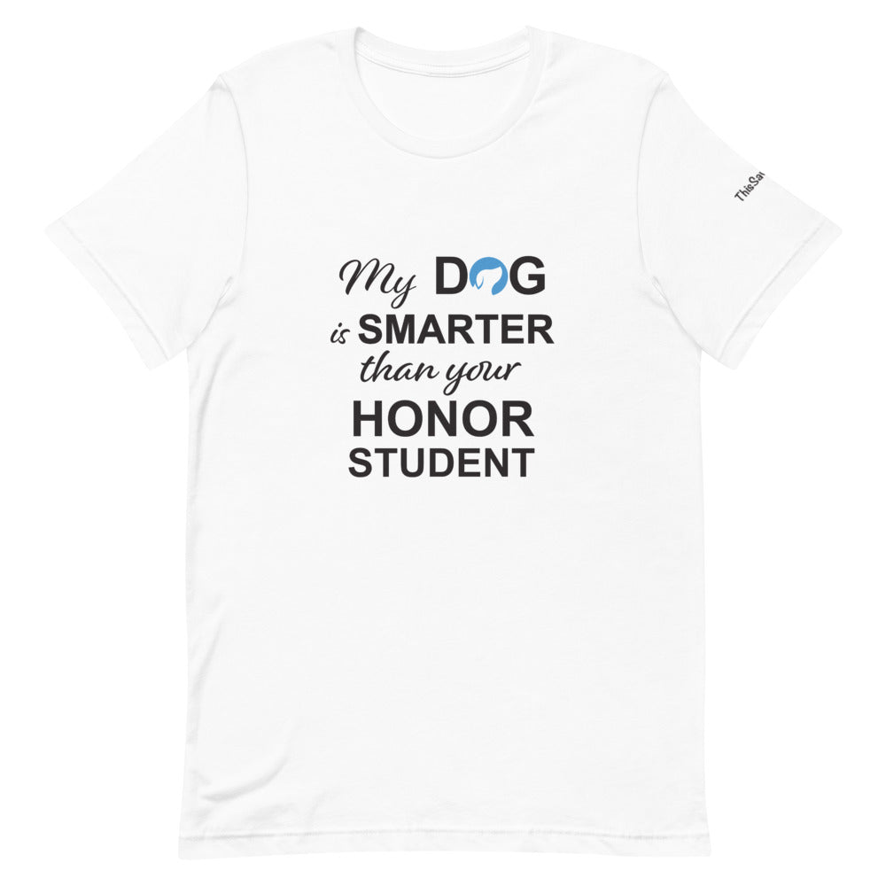 My Dog is Smarter than Your Honor Student Tee