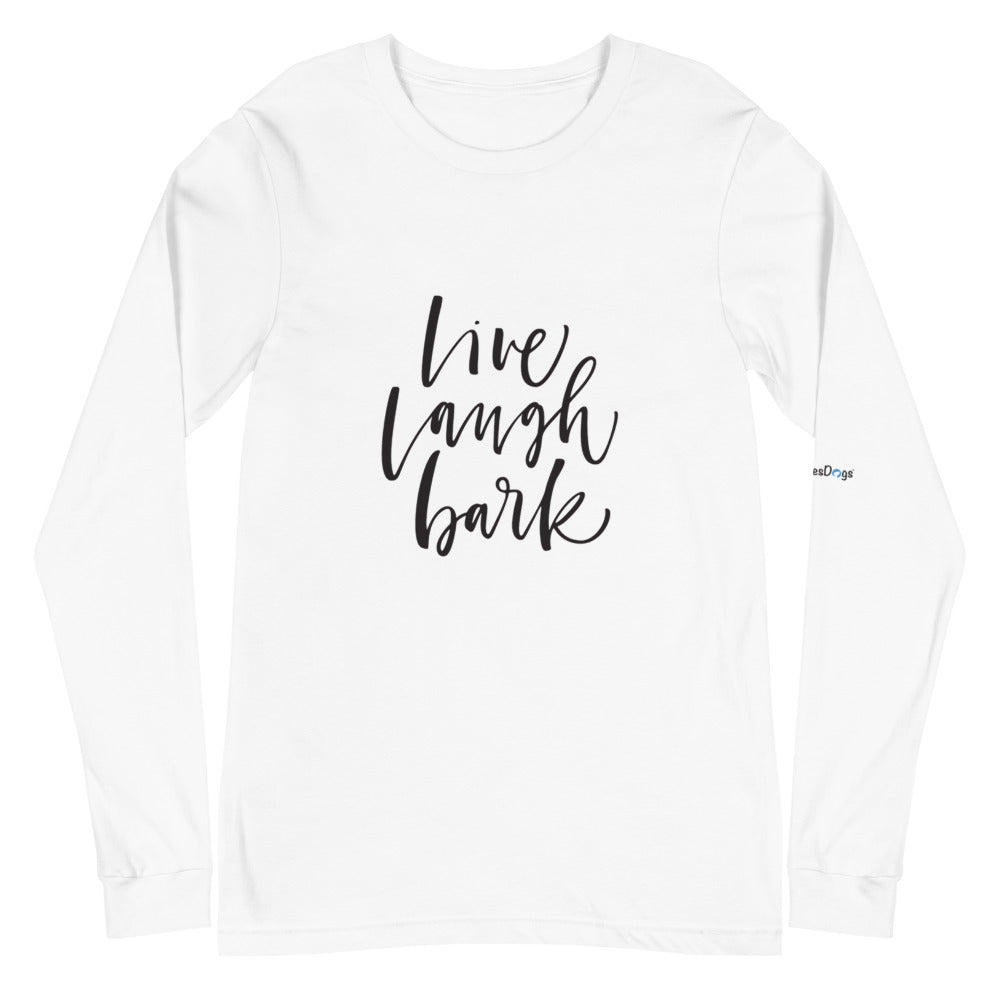 Live Laugh Bark Long Sleeve Tee