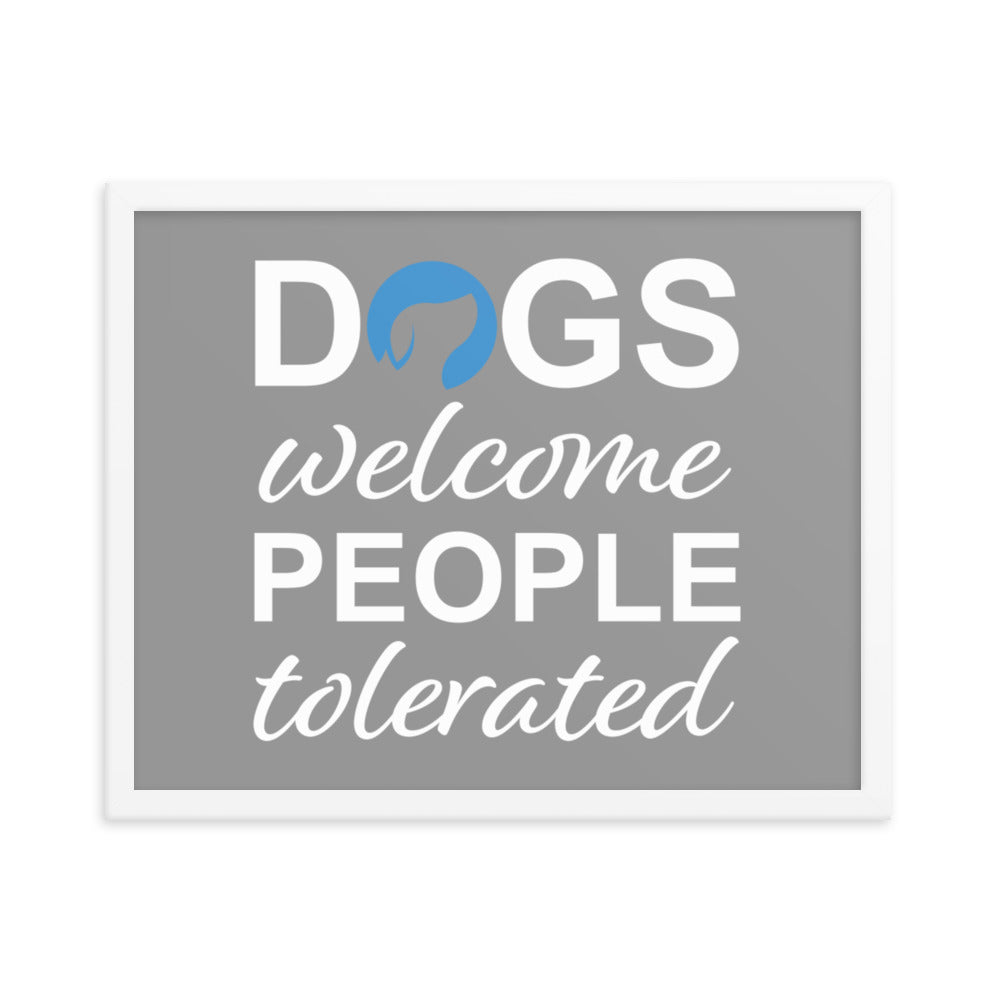 Dogs Welcome People Tolerated Framed Print - Grey