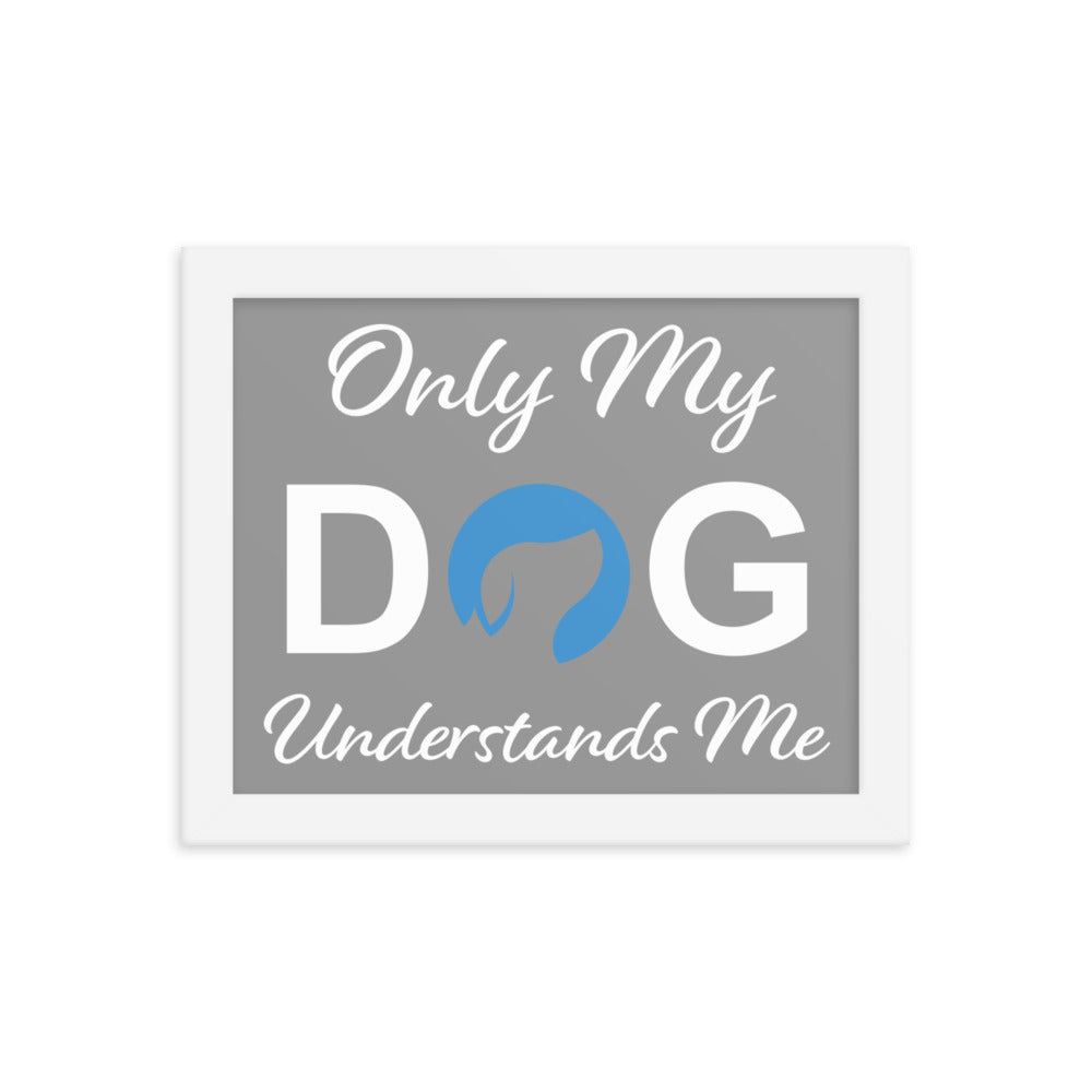 Only My Dog Understands Me Framed Print (Grey)