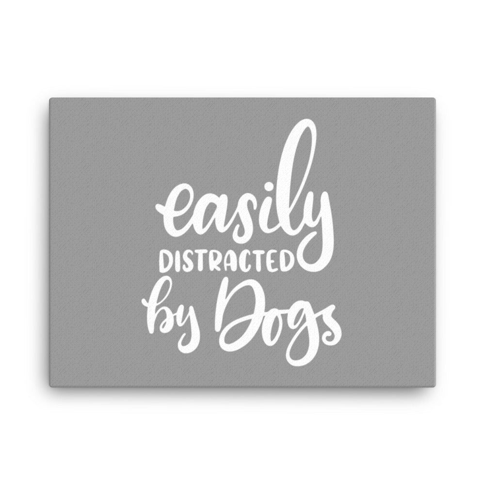 Easily Distracted by Dogs Canvas (Grey)