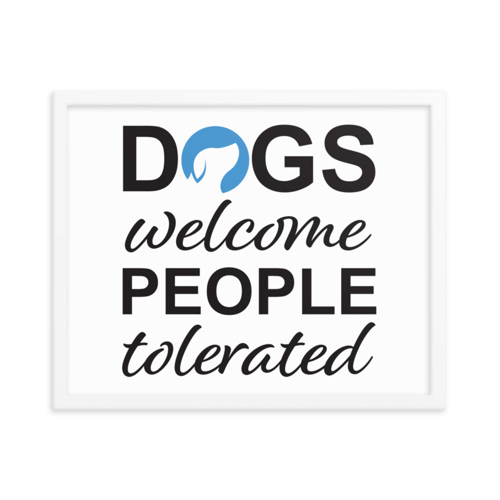 Dogs Welcome People Tolerated Framed Print