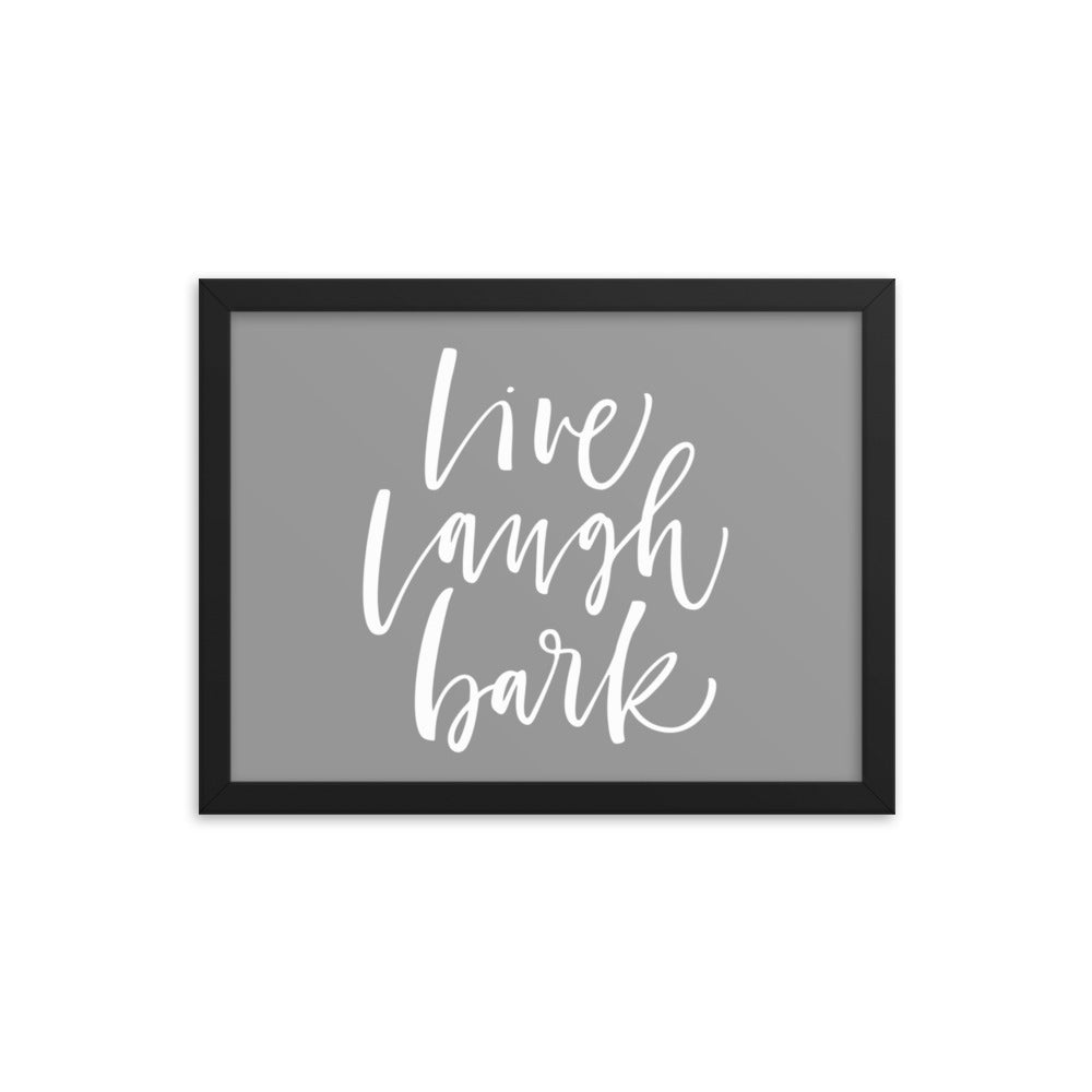 Live Laugh Bark Framed Print - Grey