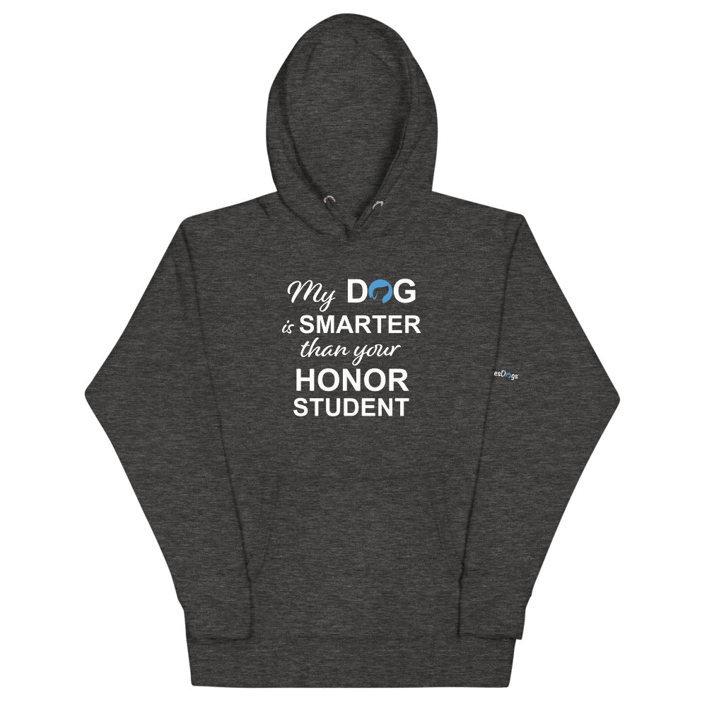 My Dog is Smarter Than Your Honor Student Hoodie