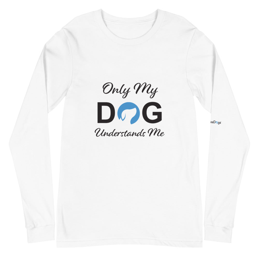 Only My Dog Understands Me Long Sleeve Tee