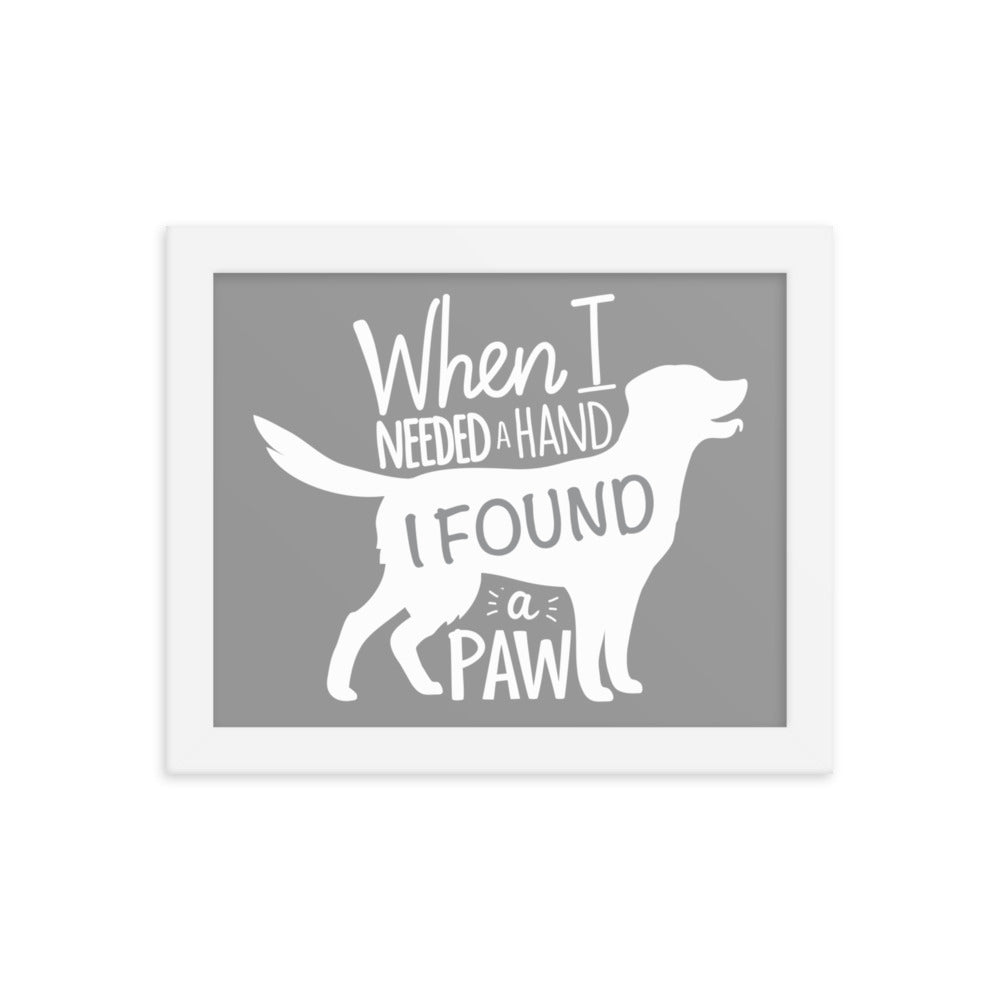 When I Needed a Hand I Found a Paw Framed Print - Grey