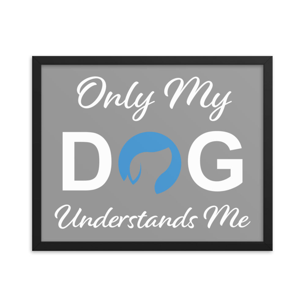 Only My Dog Understands Me Framed Print (Grey)