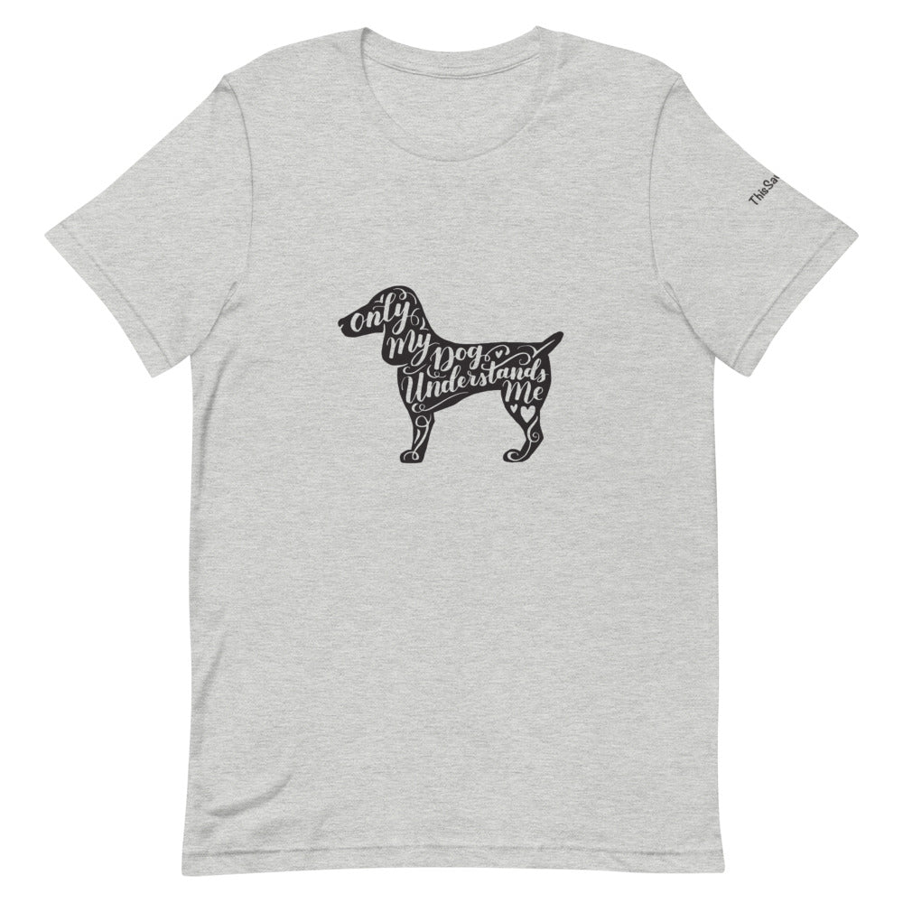 Only My Dog Understands Me Silhouette Tee